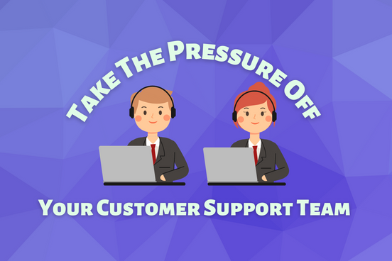 How you can leverage technology to reduce pressure on customer support teams
