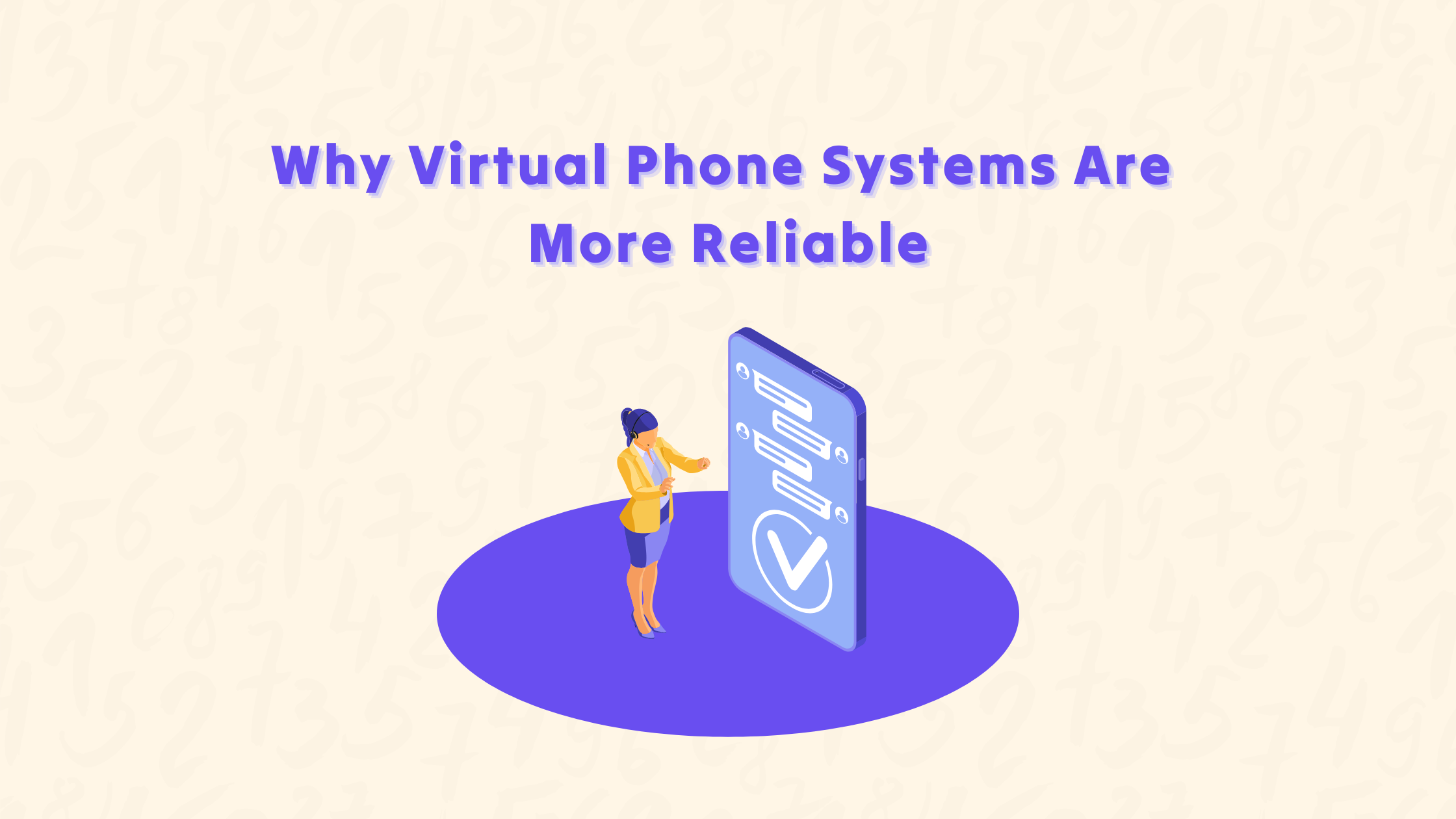Illustration of a business woman wearing a yellow jacket on the phone and next to her is an illustration of a phone with a text message screen on. Title: Why Virtual Phone Systems Are More Reliable, written in purple.