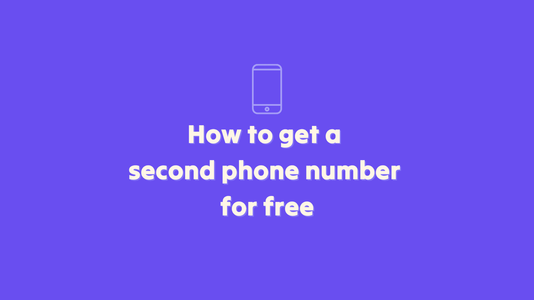 How To Get A Second Phone Number For Free