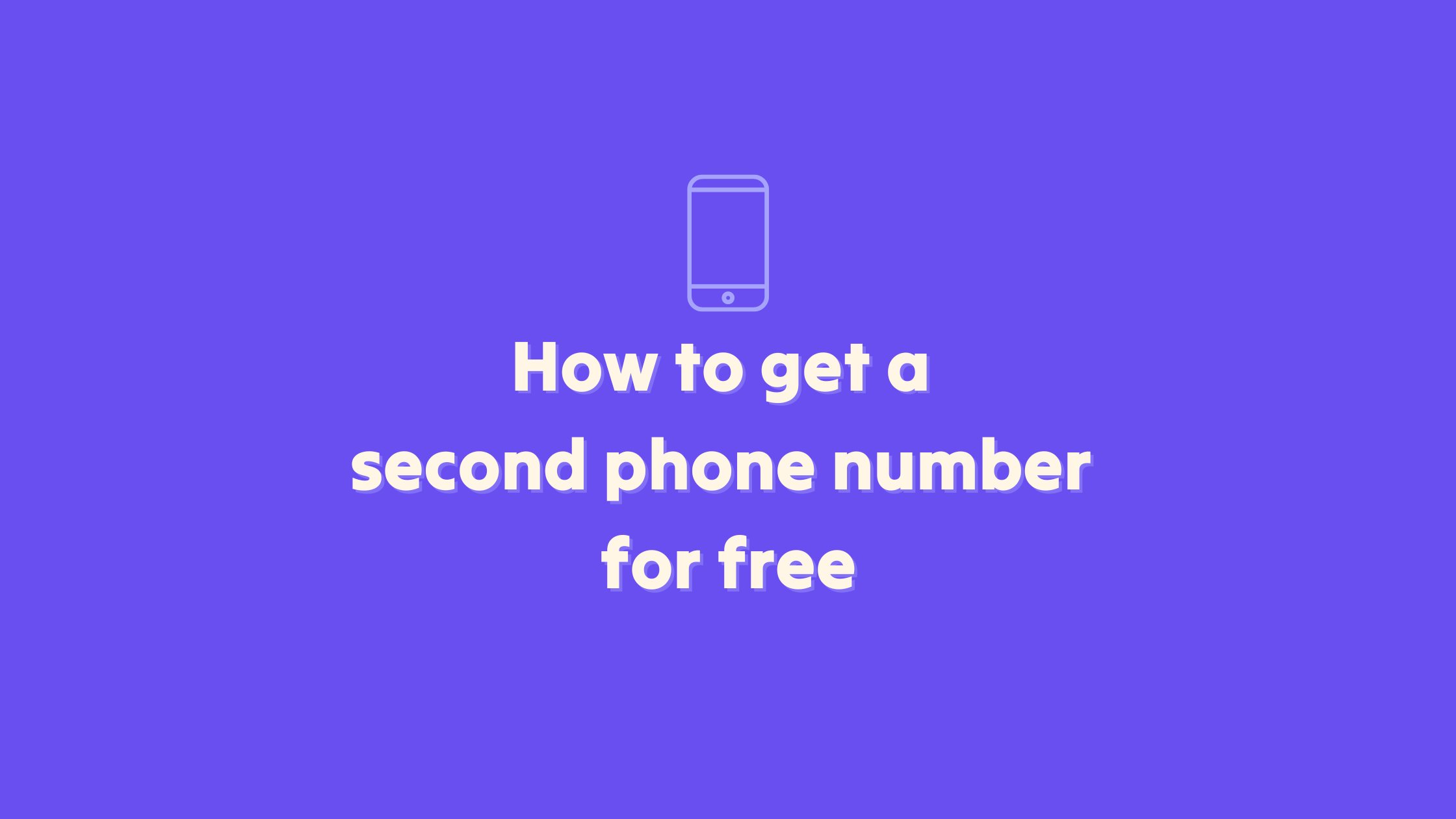 Purple background with graphic of a smartphone and a title of How to get a second phone number for free
