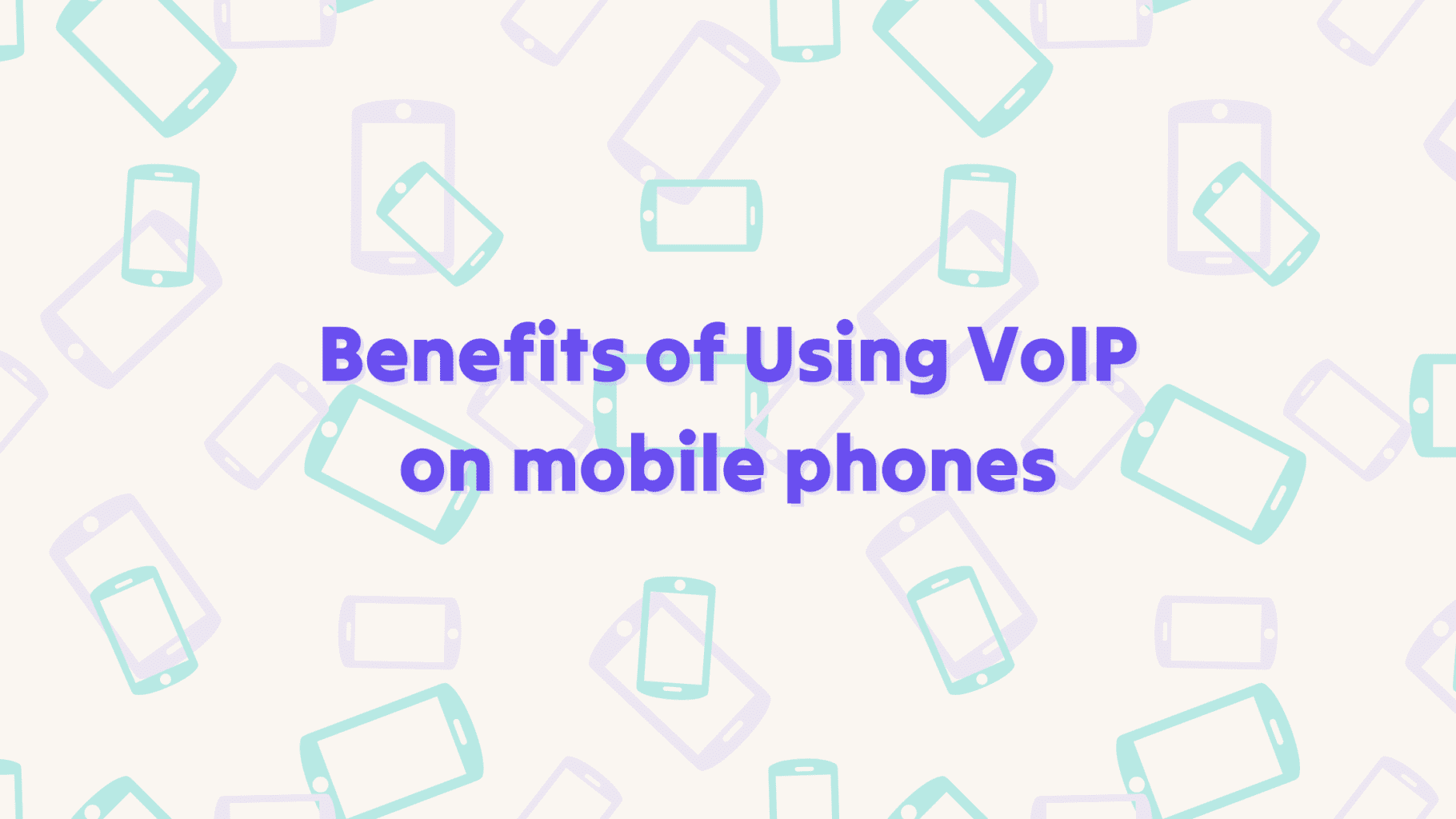 Using VoIP on Your Mobile Phone: Benefits and Set-Up