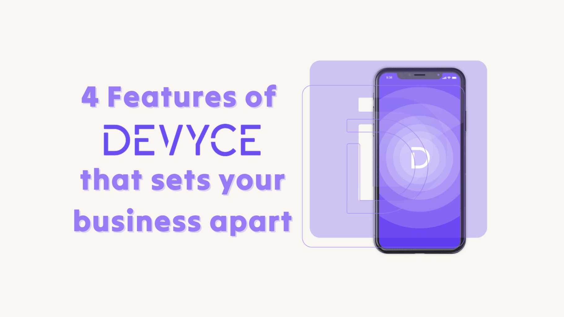 4 Features of Devyce That Will Set Your Small Business Apart